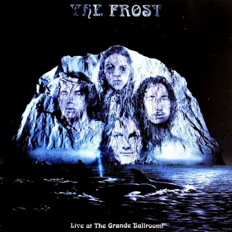 Live At The Grande Ballroom! by The Frost