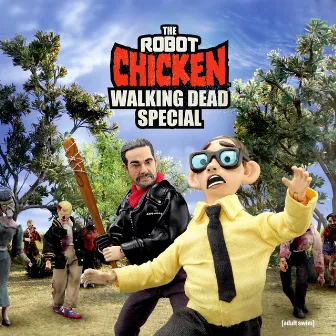 The Robot Chicken Walking Dead Special: Look Who's Walking by Robot Chicken