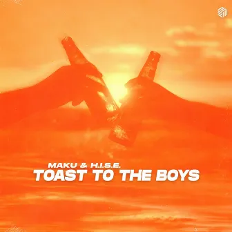 Toast To The Boys by H.I.S.E.