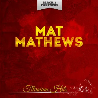 Titanium Hits by Mat Mathews