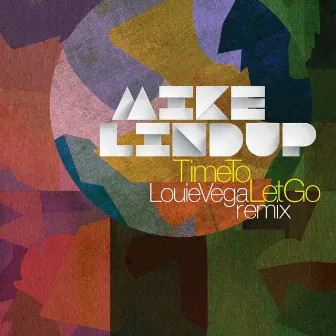 Time To Let Go Louie Vega Remix by Mike Lindup