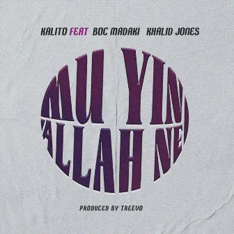 Mu Yin Allah Ne by Kalito