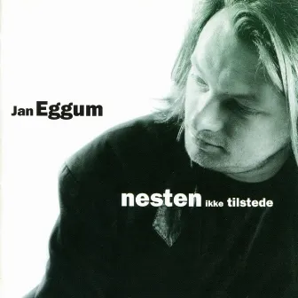 Nesten Ikke Til Stede by Jan Eggum