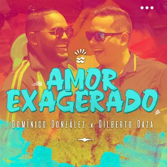 Amor Exagerado by DOMINICO GONZALEZ