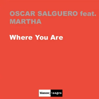 Where You Are by Oscar Salguero