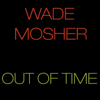 Out of Time by Wade Mosher