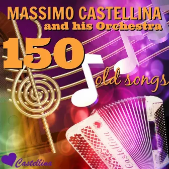 150 Old Songs by Massimo Castellina and his orchestra