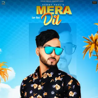 Mera Dil by Sammy Paul