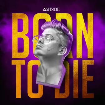 Born To Die by Ashmon