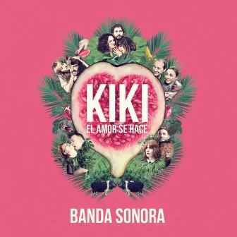 Kiki. El Amor Se Hace (Banda Sonora Original) by Mr.K!