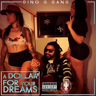 A Dollar For Your Dreams by Dino G Gang