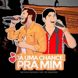 Dá uma chance pra mim by Matheus Moraes