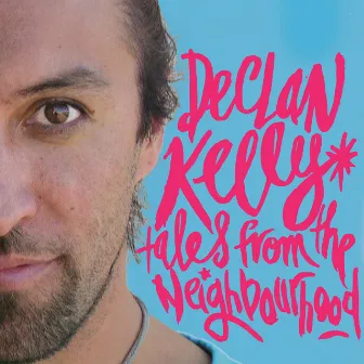 Tales from the Neighborhood by Declan Kelly