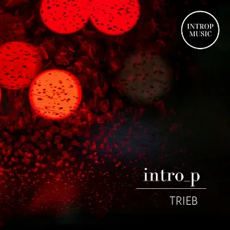 Trieb by IntroP