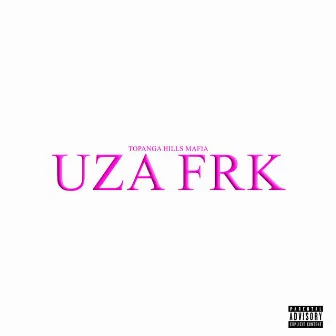 UZA FRK by Topanga Hills Mafia