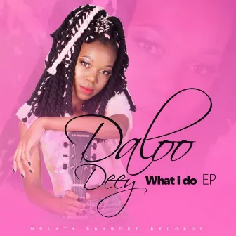 What I Do - EP by Daloo Deey