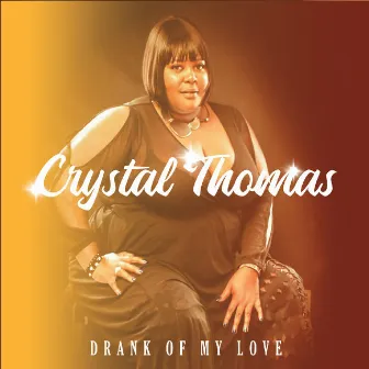 Drank of My Love by Crystal Thomas