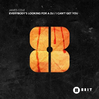 Everybody's Looking For A DJ / I Can't Get You by James Cole