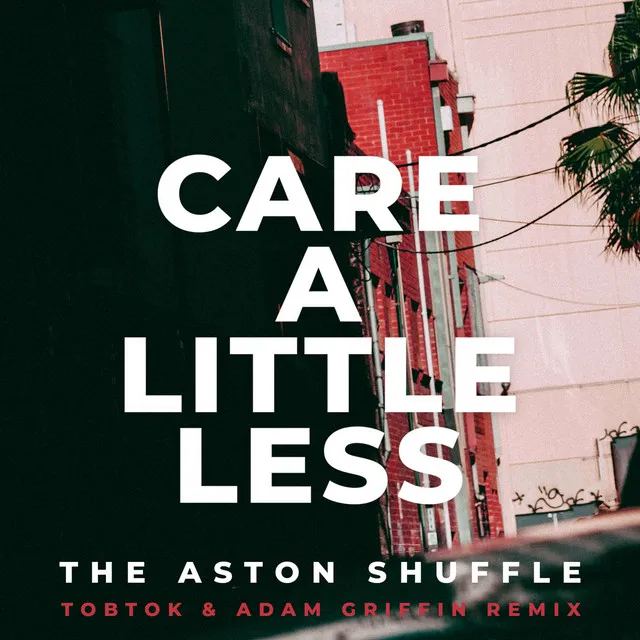 Care A Little Less - Tobtok & Adam Griffin Remix