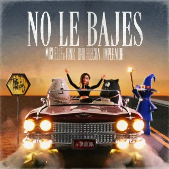 No Le Bajes by Miguelle & Tons