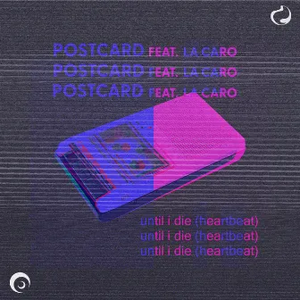 Until I Die (Heartbeat) by Postcard