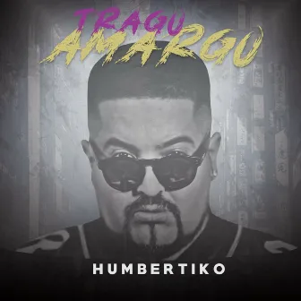 Trago Amargo by Humbertiko y Urbanos