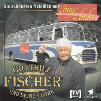 Die Strasse der Lieder by Gotthilf Fischer und seine Chöre