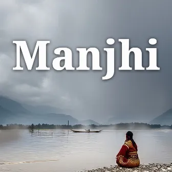 Manjhi by Ajay K Saklanni