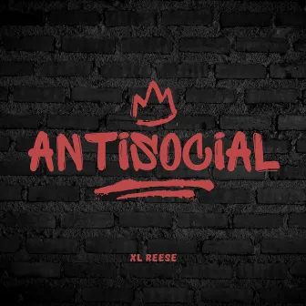 ANTISOCIAL by XL Reese