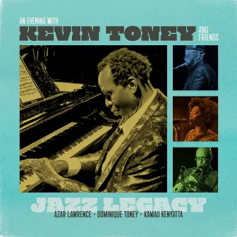 An Evening With Kevin Toney And Friends ~ Jazz Legacy by Kevin Toney