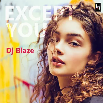 Except You by Dj Blaze