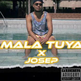 Mala Tuya by JOSEP