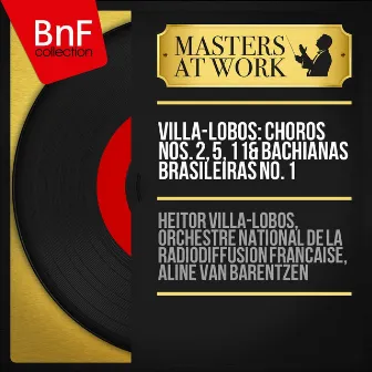 Villa-Lobos: Chôros Nos. 2, 5, 11 & Bachianas Brasileiras No. 1 (Collection trésors, mono version) by Aline Van Barentzen