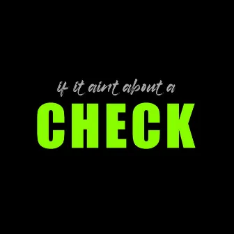 IF IT AINT ABOUT A CHECK by DJ Tyson KOTS