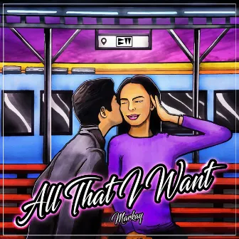 All That I Want by Markay