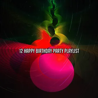 12 Happy Birthday Party Playlist by Happy Birthday Band