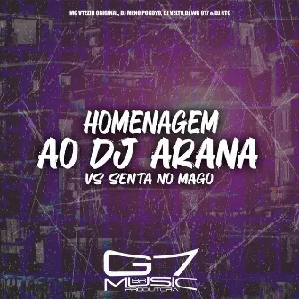 Homenagem ao Dj Arana Vs Senta no Mago by MC VTEZIN ORIGINAL