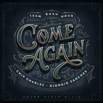 Come Again by Chip Charlez