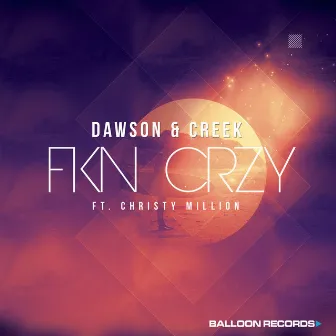 FKN CRZY - Single by Dawson & Creek