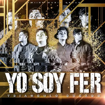 Yo Soy Fer by Triángulo Dorado