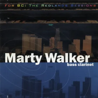 For BC: The Redlands Sessions by Marty Walker