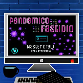 Pandemico Fastidio by Master Drew