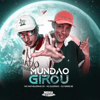 Mundão Girou by Mc Matheuzinho ZN