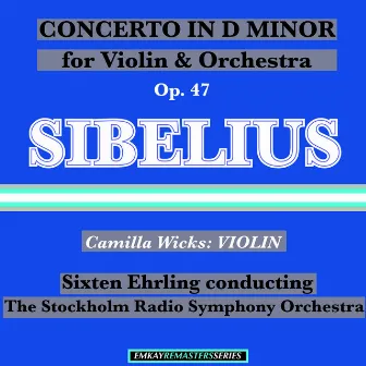 Sibelius: Violin Concerto in D Minor, Op. 47 (Remastered) by Camilla Wicks