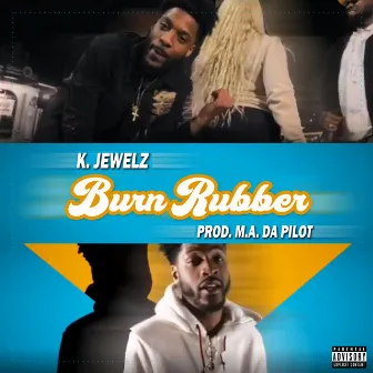 Burn Rubber by K.Jewelz