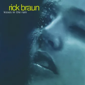 Kisses In The Rain by Rick Braun