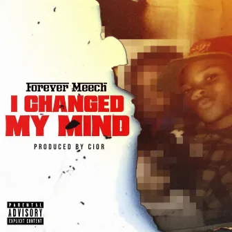 I Changed My Mind by Forever Meech