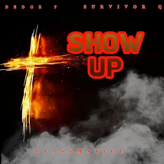 Show Up by Dedge P