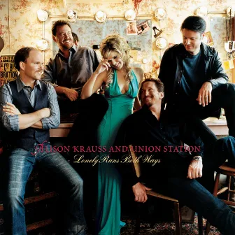 Lonely Runs Both Ways by Alison Krauss & Union Station