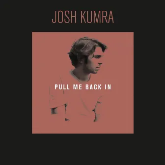 Pull Me Back In by Josh Kumra